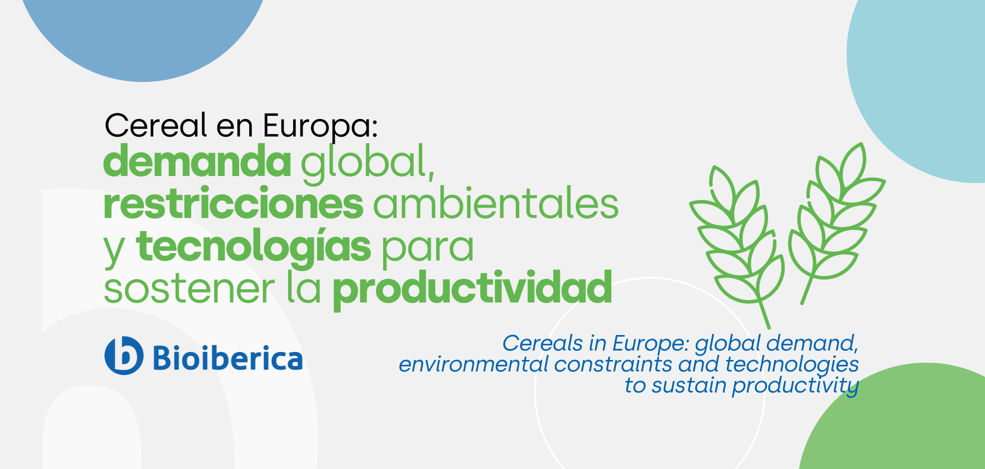 Cereal en Europa: demanda global, restricciones ambientales y tecnologías para sostener la productividad